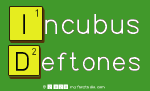 Incubus
 Deftones