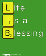 Life 
 Is A 
 Blessing
 