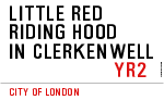 Little Red  Riding Hood  In CLERKENWELL 