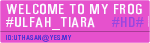 WELCOME TO MY FROG #ULFAH_TIARA   