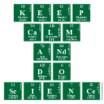 Keep CALM AND DO SCIENCE
