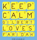 Keep 
 Calm 
 Gilbert 
 Loves 
 Faridah 