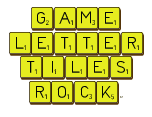 Game
 Letter
 Tiles
 ROCK!