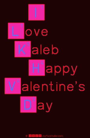 I 
 Love  
 Kaleb 
  Happy
 Valentine