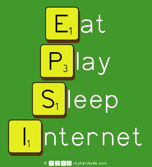 Eat
 Play
 Sleep
 Internet