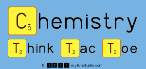 Chemistry
 Think Tac Toe