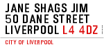 JANE SHAGS JIM 50 DANE STREET LIVERPOOL