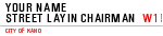 Your Name Street Layin Chairman 