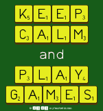 KEEP
 CALM
 And
 PLAY
 GAMES