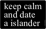 Keep Calm  And Date A Islander