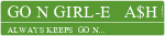 Go N GIRL-E   A$H