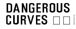 DANGEROUS  CURVES 