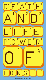 Death
 And
 Life
 Power
 Of
 Tongue