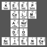 KEEP
 CALM
 AND
 DO
 SCIENCE
