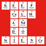 KEEP
 CALM
 AND
 DO
 SCIENCE