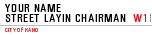 Your Name Street Layin Chairman 