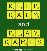 KEEP
 CALM
 And
 PLAY
 GAMES