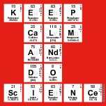 KEEP
 CALM
 AND
 DO
 SCIENCE