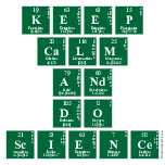 Keep
 CALM
 AND
 DO
 SCIENCE