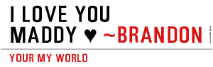 I Love You Maddy ♥