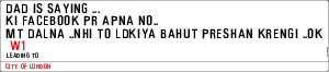 Dad Is Saying ... Ki Facebook Pr Apna No..  Mt Dalna ..nhi To Ldkiya Bahut Preshan Krengi ..OK 
