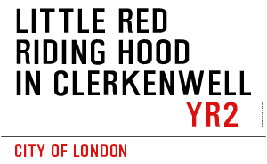 Little Red  Riding Hood  In CLERKENWELL 