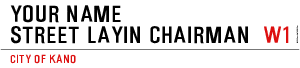 Your Name Street Layin Chairman 