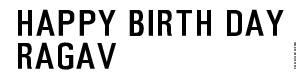 Happy Birth Day  Ragav